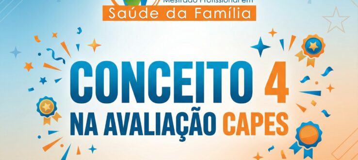 CONCEITO 4 NA CAPES: excelência que fortalece o SUS